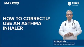 Inhalers Types Use and Benefits│ Dr Ashish Jain│ Max Smart Hospital Saket [upl. by Porta552]