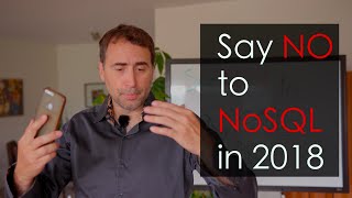 Say NO to NoSQL in 2018 [upl. by Miharba325]