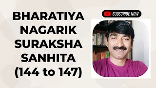 BHARATIYA NAGARIK SURAKSHA SANHITA SECTIONS 144 to 147 [upl. by Lenod]