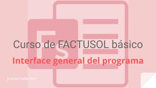 Curso FACTUSOL básico 1 Introducción Interface del programa  Juan Armada [upl. by Salvay]