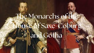 The Monarchs of the House of SaxeCoburg and Gotha [upl. by Aggappe380]