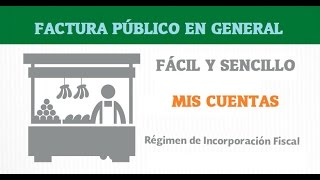 Factura Electronica al Público en General  Mis cuentas  Regimen de Incorporacion Fiscal [upl. by Niawtna]