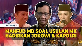 Respons Mahfud MD soal Usulan Presiden Jokowi dan Kapolri Dihadirkan di Sidang MK [upl. by Ellennoj]