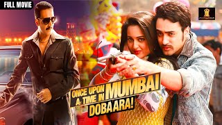 Once Upon A Time In Mumbaai Dobaara Full Movie In HD  Akshay Kumar  Sonakshi Sinha  Imran Khan [upl. by Warrick]