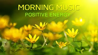 Morning Music For Pure Clean Positive Energy Vibration 🌞Music For Meditation Stress Relief Healing [upl. by Nov]