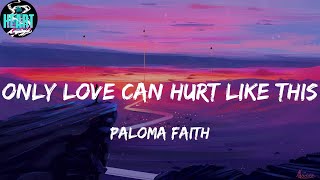 Paloma Faith  Only Love Can Hurt Like This Lyrics  Playlist  Sia Sean Paul Particle House [upl. by Januarius134]