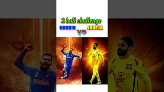 💥 Hardik pandya vs Ravindra Jadeja 2 ball challenge cricketshorts [upl. by Hamilah]