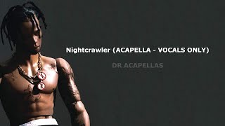 Travis Scott  Nightcrawler Acapella Studio Quality ft Swae Lee Chief Keef [upl. by Goddard]