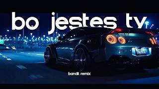 BO JESTEŚ TY  BANDIT REMIX [upl. by Attalanta]