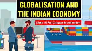 Globalisation and the Indian Economy class 10 animation  Class 10 Economics Chapter 4 [upl. by Mailliw869]