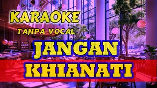 Jangan Khianati Aku Karaoke [upl. by Lucilla414]