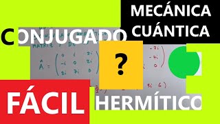 ¿Cómo es el CONJUGADO HERMÍTICO de un OPERADOR y de un KET HERMITIAN CONJUGATE ✅ 557 💡 [upl. by Uehttam]