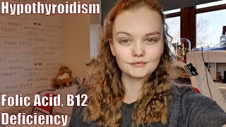 My Journey with Hypothyroidism  Vitamin B12 Deficiency  Folic Acid Deficiency 1 💕 [upl. by Eimmaj76]