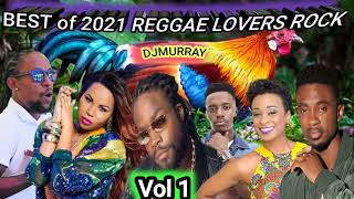 BEST Of 2021 REGGAE LOVERS ROCK MIX RomainVirgoChristopher MartinDJ MURRAY [upl. by Haikezeh]