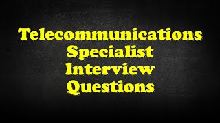 Telecommunications Specialist Interview Questions [upl. by Cerveny684]