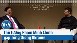 Thủ tướng Phạm Minh Chính gặp Tổng thống Ukraine  VOA Tiếng Việt [upl. by Orgell]