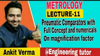 LECTURE 11 PNEUMATIC COMPARATORS WITH FULL CONCEPT AND NUMERICALS ON MAGNIFICATION FACTOR [upl. by Dnalon]