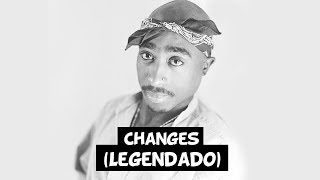 2Pac  Changes ft Talent Legendado [upl. by Rufena]