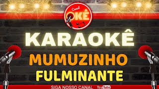 Karaokê 🎤 Mumuzinho  Fulminante [upl. by Ramad]