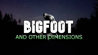 BIGFOOT AND OTHER DIMENSIONS [upl. by Nazay460]