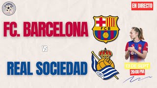 FC BARCELONA VS REAL SOCIEDAD FEMENINO EN VIVO HOY 🎙️ LA LIGA F [upl. by Eiryt]