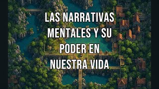 Las narrativas mentales y su poder en nuestra vida [upl. by Ammeg]