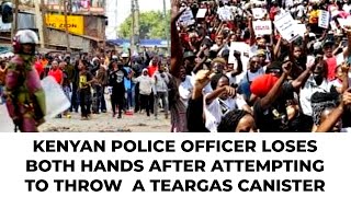 KENYAN POLICE OFFICER LOSSES BOTH HANDS AFTER ATTEMPTING TO THROW A TEARGAS CANISTER [upl. by Kcirdes]