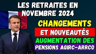 ⚡️Les Retraites en Novembre 2024  Changements et Nouveautés Augmentation des pensions AgircArrco [upl. by Mechelle]