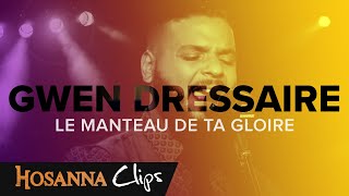 Le manteau de ta gloire  Hosanna clips  Gwen Dressaire [upl. by Vidal]