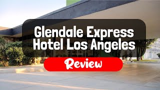 Glendale Express Hotel Los Angeles Review  Is It Worth It [upl. by Aisnetroh]