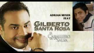 Gilberto Santa Rosa La mejor mezcla del mundo Recopilacion de exitos By Adrian Parra [upl. by Notlef229]