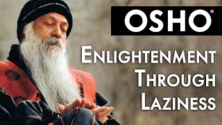 OSHO Enlightenment Through Laziness [upl. by Gewirtz]