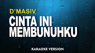 D’MASIV  CINTA INI MEMBUNUHKU KARAOKE VERSION [upl. by Zitah]