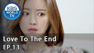 Love To The End  끝까지 사랑 EP13 SUB ENG CHN20180814 [upl. by Dickey596]