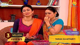 Tarak Ka Affair  FULL EPISODE  Taarak Mehta Ka Ooltah Chashmah  तारक मेहता का उल्टा चश्मा [upl. by Teak697]