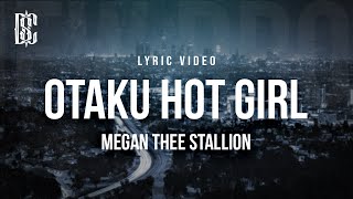 Megan Thee Stallion  Otaku Hot Girl  Lyrics [upl. by Jary474]