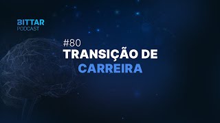 EP80  TRANSIÇÃO DE CARREIRA [upl. by Eiramlatsyrk]