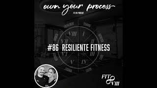 own your process 86  Resiliente Fitness FIT VIII Podcast [upl. by Oeram301]