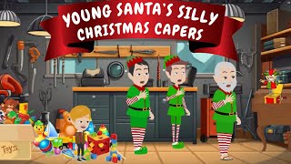 YOUNG SANTAS SILLY CHRISTMAS CAPERS CHILDRENS ANIMATED READ ALOUD STORY ABOUT SANTA AS A KID [upl. by Ehlke]