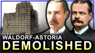 Why New Yorks Most Opulent Hotels Were Demolished The Waldorf and Astoria Hotels [upl. by Klapp416]