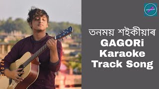 তনময় শইকীয়াৰ GAGORI Karaoke Track Song [upl. by Koran]