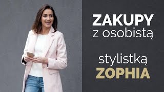 Zakupy ze stylistką ZOPHIA  Zofia Kulewicz [upl. by Nivled]