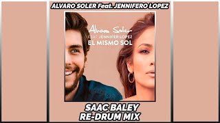 Álvaro Soler Feat Jennifer Lopez  El Mismo Sol Saac Baley ReDrum Mix [upl. by Lytton681]