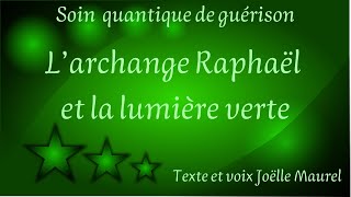 Archange Raphaël et lumière verte  Soin quantique de guérison  Dormir avec Joëlle Maurel [upl. by Anaerol]