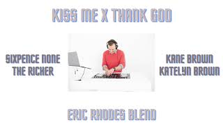 Sixpence None The Richer x Kane Brown Katelyn Brown  quotKiss Me x Thank God Eric Rhodes Blendquot [upl. by Wiese]