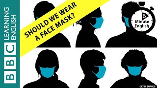 Should we wear a face mask 6 Minute English [upl. by Seiuqram]