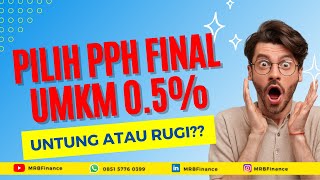 Pilih Pakai PPh Final 05 UNTUNG atau BONCOS [upl. by Aleusnoc]