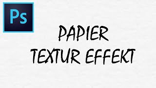 Photoshop Papier Textur Effekt Tutorial deutsch 2024 [upl. by Sauveur]