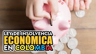 LEY DE INSOLVENCIA ECONÓMICA COLOMBIA [upl. by Mathia596]