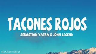 Sebastian Yatra x John Legend  Tacones Rojos LetraLyrics [upl. by Esined]